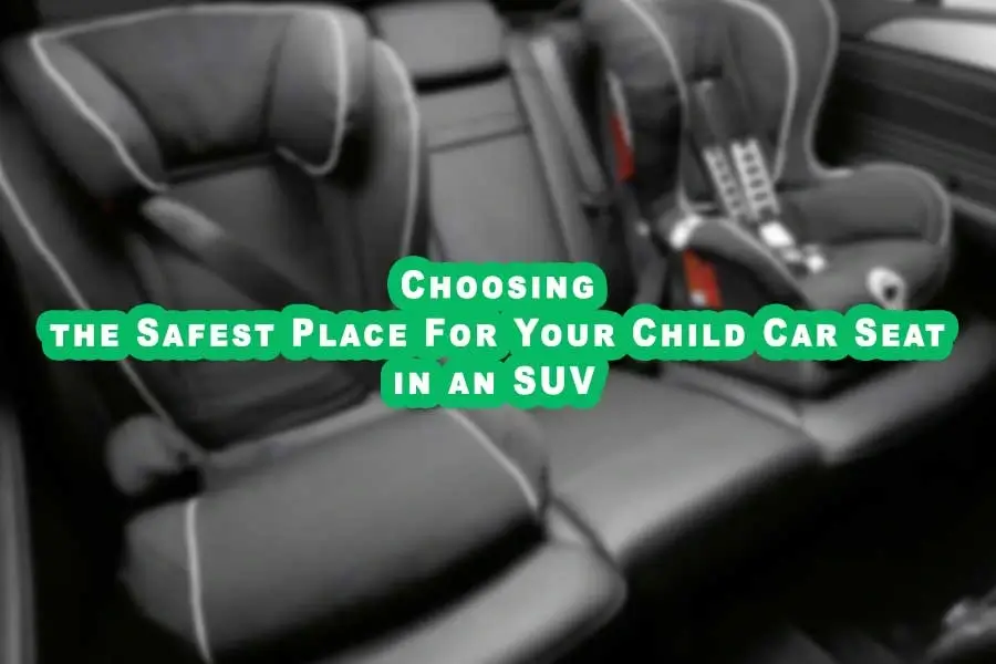 Choosing the Safest Place for Your Child Car Seat in an SUV 1