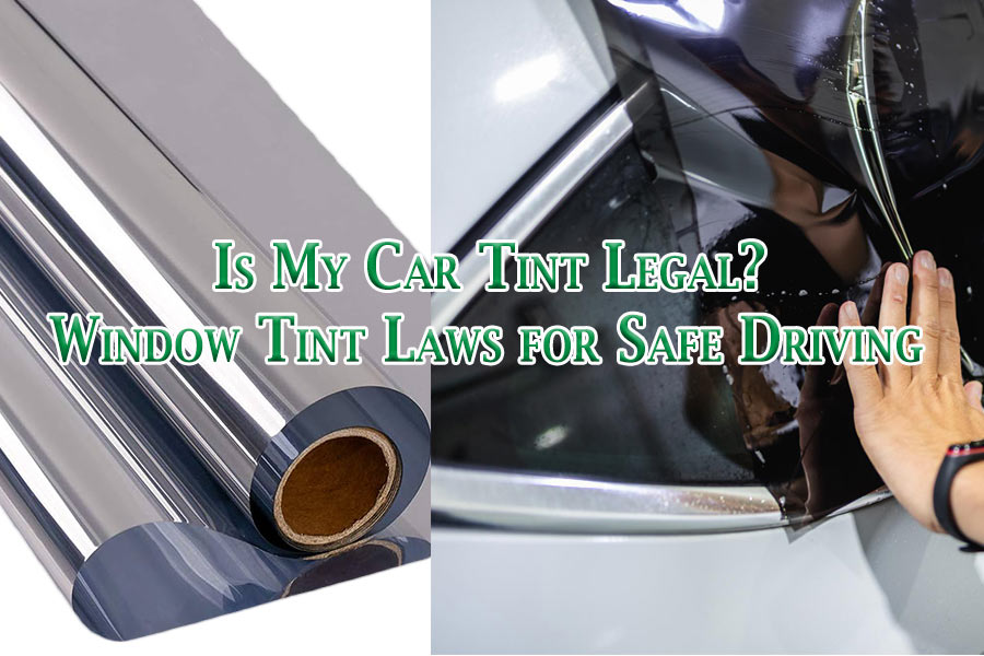 Is My Car Tint Legal Understanding Window Tint Laws for Safe Driving
